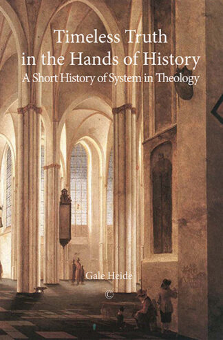 Timeless Truth in the Hands of History: A Short History of System in Theology