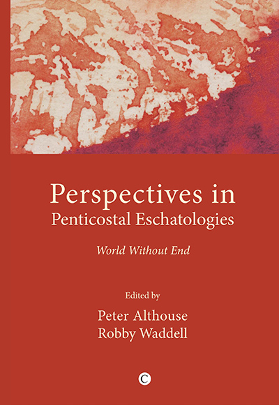 Perspectives in Pentecostal Eschatologies: ... Perspectives in Pentecostal Eschatologies: ...