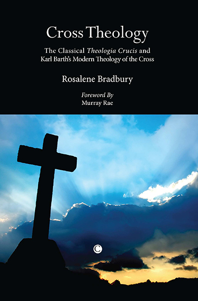 Cross Theology: The Classical <em>Theologia Crucis</em> and Karl Barth's Modern Theology of the Cross